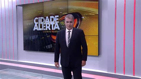 Assista Ntegra Do Cidade Alerta Df Desta Quinta Feira