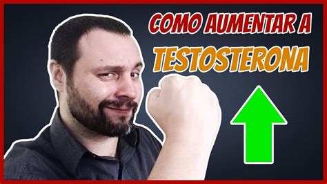 Dicas De Como Aumentar A Testosterona Naturalmente Youtube