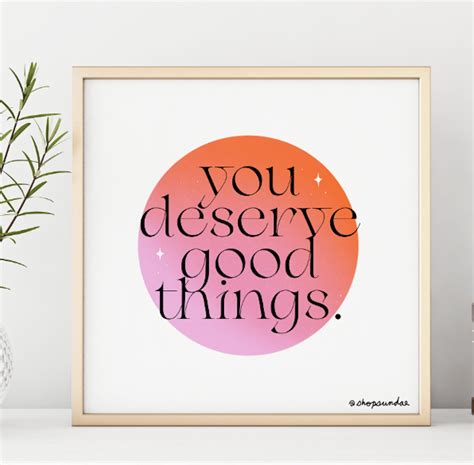 You Deserve Good Things Art Print Etsy