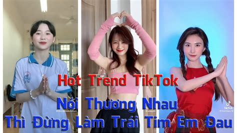 Hot Trend Tiktok N I Th Ng Nhau Th Ng L M Tr I Tim Em Au Tiktok Vi T Nam Trend Chill