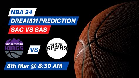 Sac Vs Sas Dream Prediction Lineup Roster Stats Nba