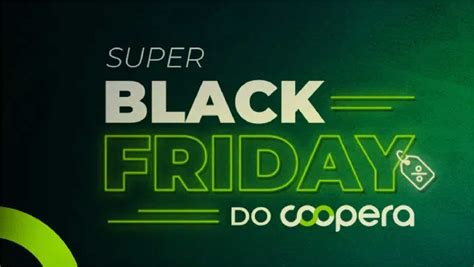 Super Black Friday Do Coopera Est At Pontos Por R Gasto