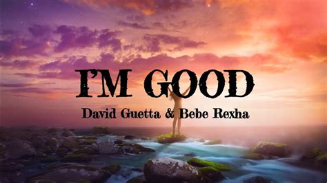 Im Good Lyrics David Guetta Bebe Rexha Youtube