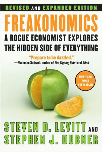 Freakonomics A Rogue Economist Explores The Hidden Side Of Everything