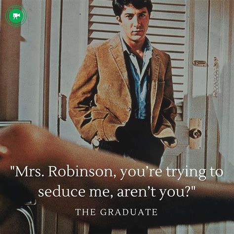 The Graduate Mrs Robinson Youre Trying To Seduce Me