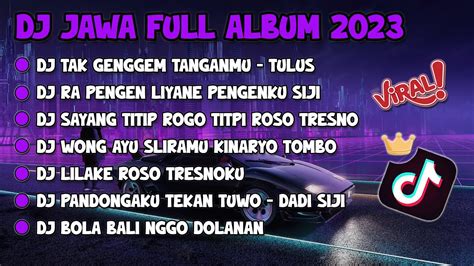 Dj Tak Genggem Tanganmu Tak Elus Pipimu Dj Tulus Full Album Jawa