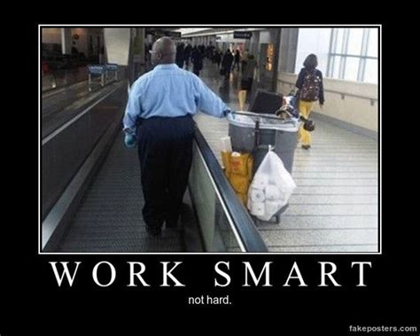 Work Smart Demotivational Poster Work Smarter Funny Quotes