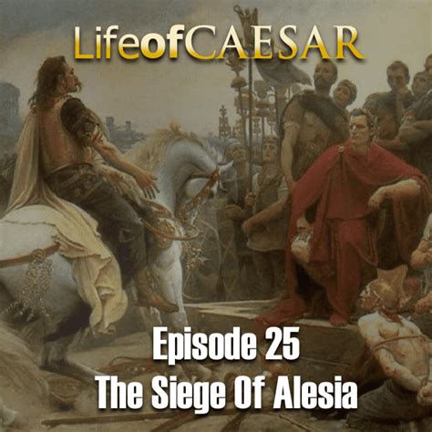 Julius Caesar 25 The Siege Of Alesia Life Of The Caesars