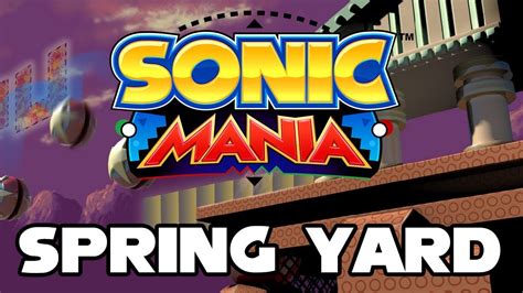 Sonic Mania Spring Yard Zone Walkthrough Youtube