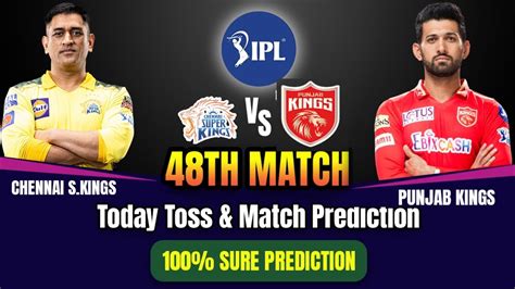 Chennai Super Kings Vs Punjab Kings 49th T20 100 Toss Winner