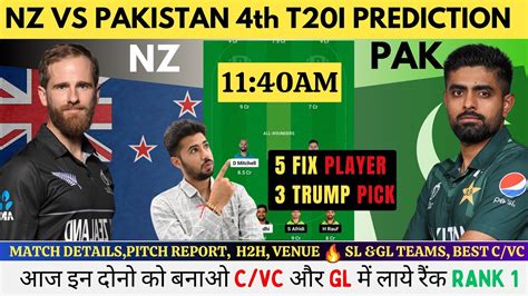 NZ Vs PAK Dream 11 Prediction NZ Vs PAK 4th T20I Dream 11 Team Today