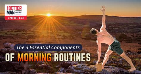 The 3 Essential Components of Morning Routines | Dean Pohlman | Better ...