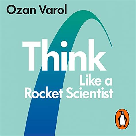 Think Like A Rocket Scientist Simple Strategies For Giant