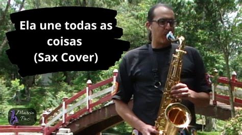 Ela Une Todas As Coisas Jorge Vercillo Sax Cover YouTube