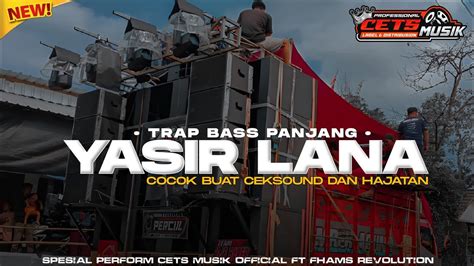 TERBARU DJ TRAP SHOLAWAT YASIR LANA FULL BASS SPESIAL BUAT CEK SOUND