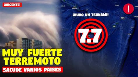 Urgente MUY FUERTE TERREMOTO 7 7 SACUDE VARIOS PAISES DEJANDO UN