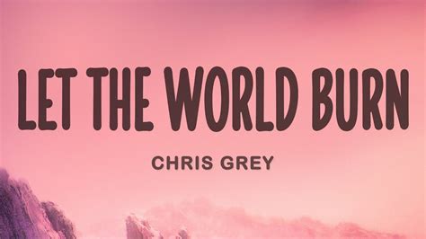 Chris Grey LET THE WORLD BURN YouTube