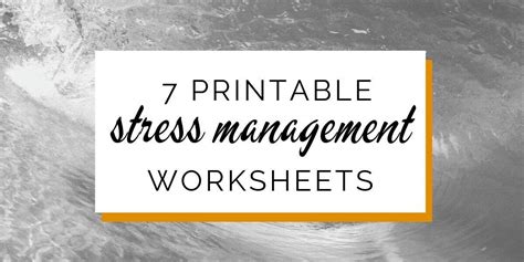 7 free expert downloadable and printable stress management worksheets.