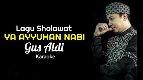 Lagu Sholawat Merdu GUS ALDI YA AYYUHAN NABI Karaoke Dengan Lirik