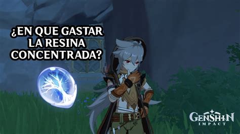 Genshin Impact En Que Es Mas Conveniente Usar La Resina Concentrada