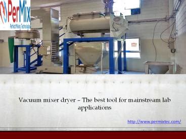 Ppt Vacuum Mixer Dryer The Best Tool For Mainstream Lab