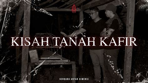 Tanah Kafir Youtube