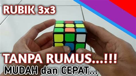 Cara Cepat Menyelesaikan Rubik 3x3 Tanpa Rumus Dengan Mudah