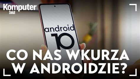 Co nas denerwuje w Androidzie Oto rzeczy które sprawiają problemy od