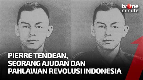 Profil Pierre Tendean Ajudan Jenderal Ah Nasution Yang Gugur Di Lubang