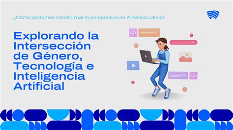 Explorando La Intersección De Género Tecnología E Ia