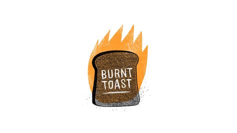 Burnt Toast