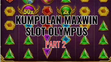 KUMPULAN MAXWIN TERBESAR OLYMPUS HARI INI PART 2 YouTube