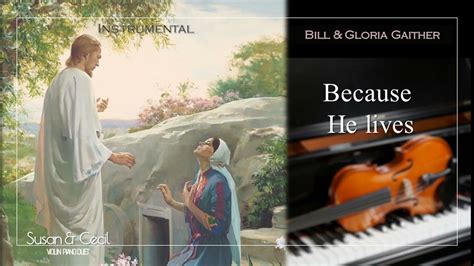 [1hour] Because He Lives Bill Gaither Gospel Piano Violin Cover Extended Youtube