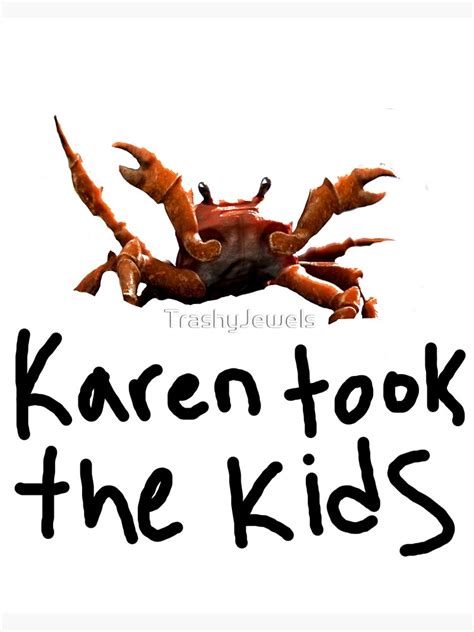 Karen Took The Kids Poster By Trashyjewels Redbubble