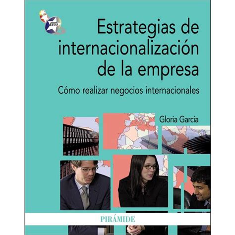 Estrategias De Internacionalización De La Empresa Cómo Realizar