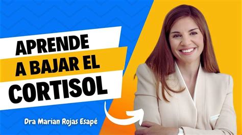 Escucha Este Poderoso Mensaje Y Aprende A Bajar El Cortisol Dra Marian Rojas Estapé 2023 Youtube