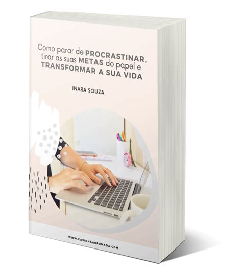 E Book Como Parar De Procrastinar Tirar As Suas Metas Do Papel E