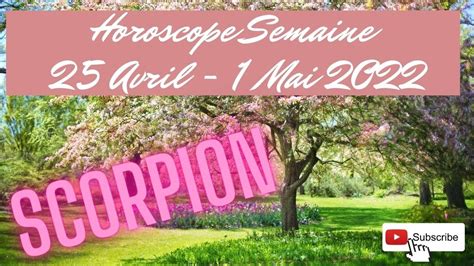 Scorpion ♏️ Horoscope Semaine 25 Avril Au 1 Mai 2022 Youtube