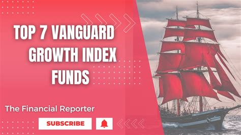 Top 7 Vanguard Growth Index Funds YouTube