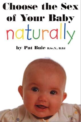 Choose The Sex Of Your Baby Naturally Buie Pat Amazon