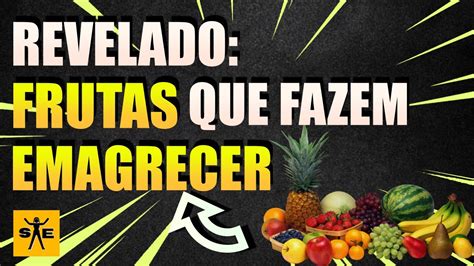 Descubra 6 Frutas Poderosas Para Emagrecer Mais Rápido Youtube