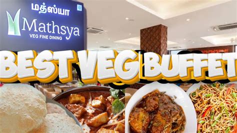 Mathsya Adyar Veg Buffet Best Veg Best Vegetarian Buffet Restaurant