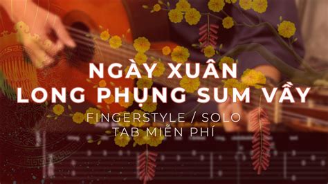 NgÀy XuÂn Long PhỤng Sum VẦy Fingerstyle Guitar Solo Tab Youtube