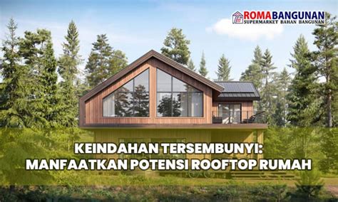 Keindahan Tersembunyi Manfaatkan Potensi Rooftop Rumah