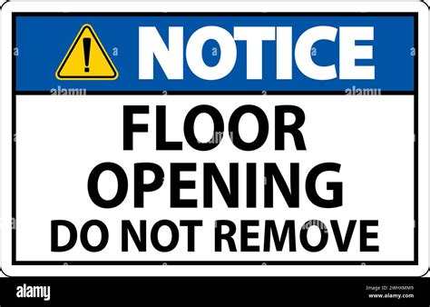 Notice Sign Floor Opening Do Not Remove Stock Vector Image And Art Alamy