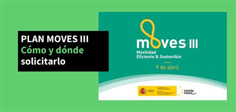 Plan Moves Iii C Mo Funciona Y En Qu Comunidades Aut Nomas Puedes