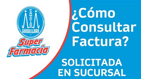 Cómo Consultar Una Factura Solicitada En Sucursal De Farmacias