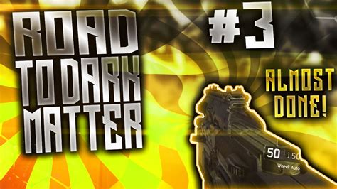 Black Ops Road To Dark Matter Ep Almost Done With Smgs Youtube