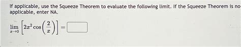 Solved If applicable, use the Squeeze Theorem to evaluate | Chegg.com