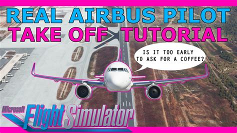 Real Airbus Pilot Takeoff Tutorial A Neo In Microsoft Flight